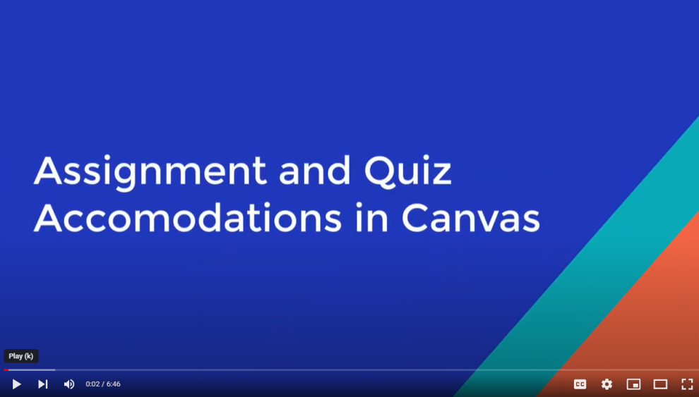 Assignment and Quiz Accomodations in Canvas capture of a video clip with video controls and text reading assignment and quiz accommodations in canvas